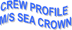 CREW PROFILE 
M/S SEA CROWN
