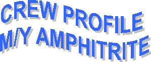 CREW PROFILE 
M/Y AMPHITRITE