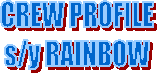 CREW PROFILE
s/y RAINBOW