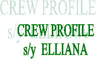 CREW PROFILE
s/y  ELLIANA
